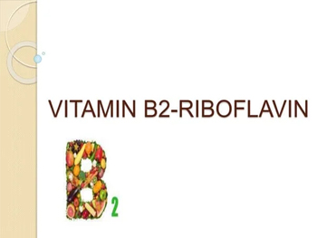 What Is Vitamin B2 Riboflavin Used For?